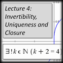 Lecture 4 - Invertibility, Uniqueness and Closure