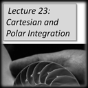 Lecture 23 - Cartesian and Polar Integration