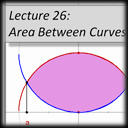 Lecture 26 - Area Between Curves
